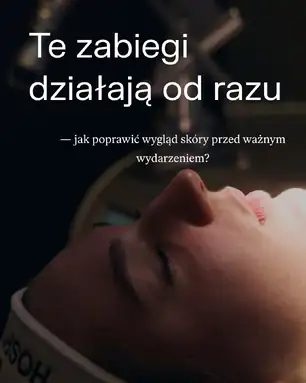 zabiegi z natychmiastowym efektem